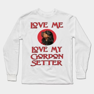 Love Me, Love My Gordon Setter Long Sleeve T-Shirt